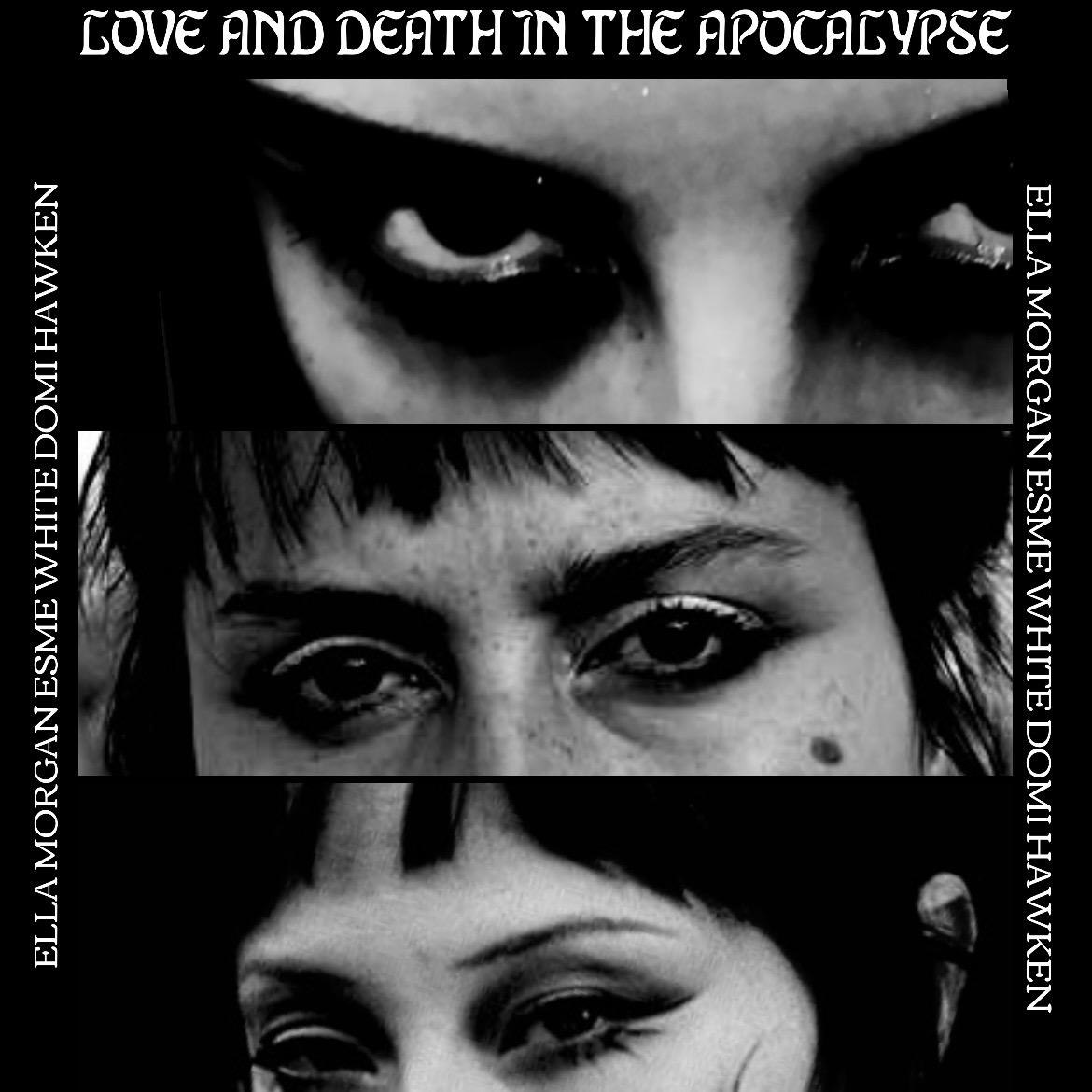 Love and Death in the Apocalypse with Ella Morgan, Esme White and Domi Hawken