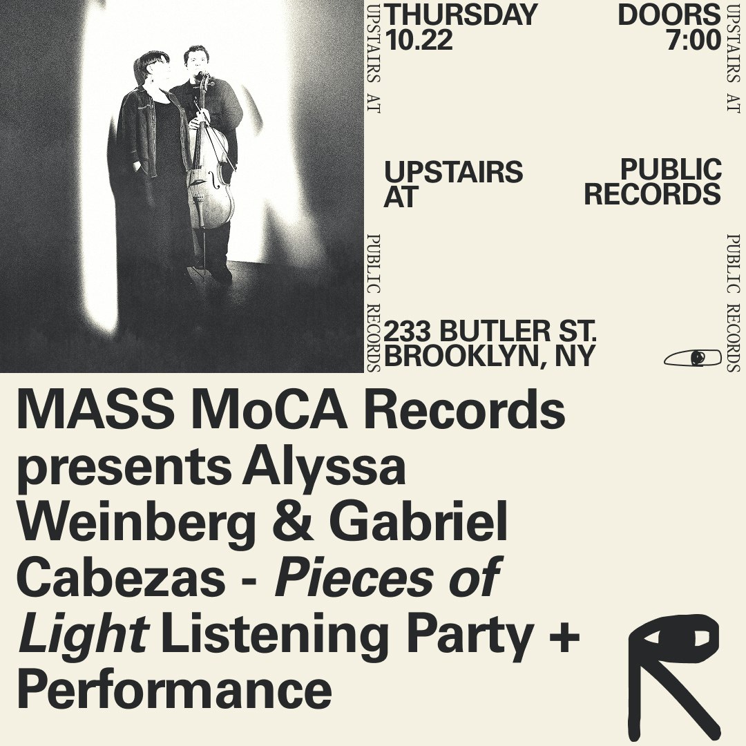 MASS MoCA Records presents Alyssa Weinberg & Gabriel Cabezas - 'Pieces Of Light' Listening Party + Performance