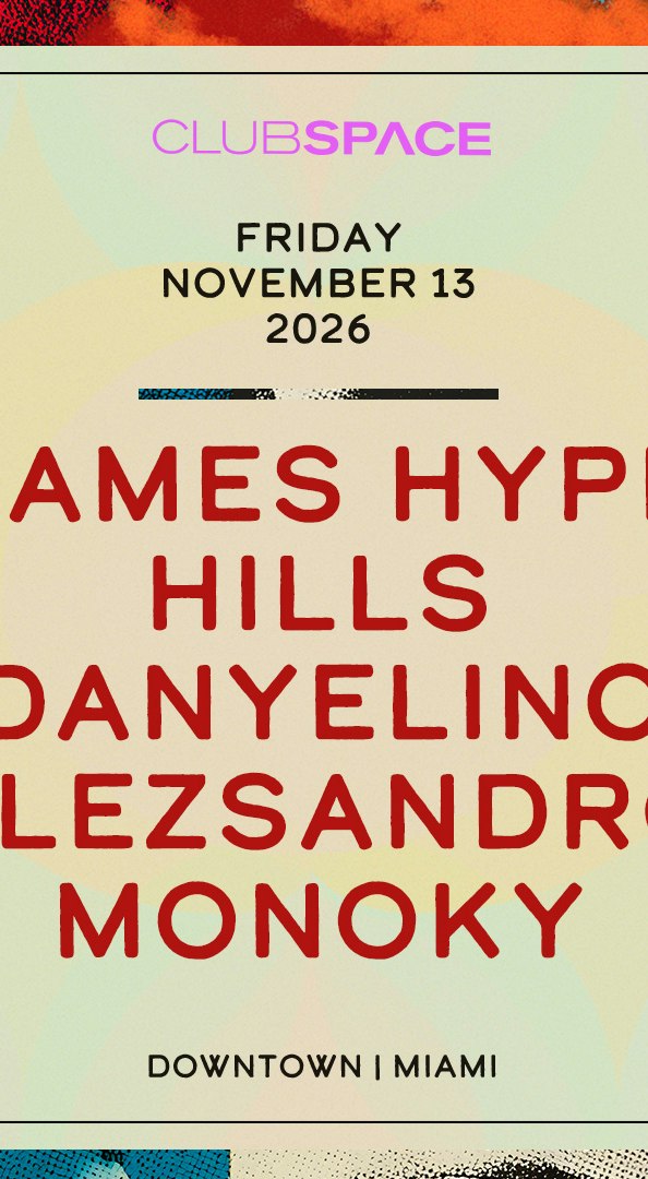 James Hype + HILLS at Club Space