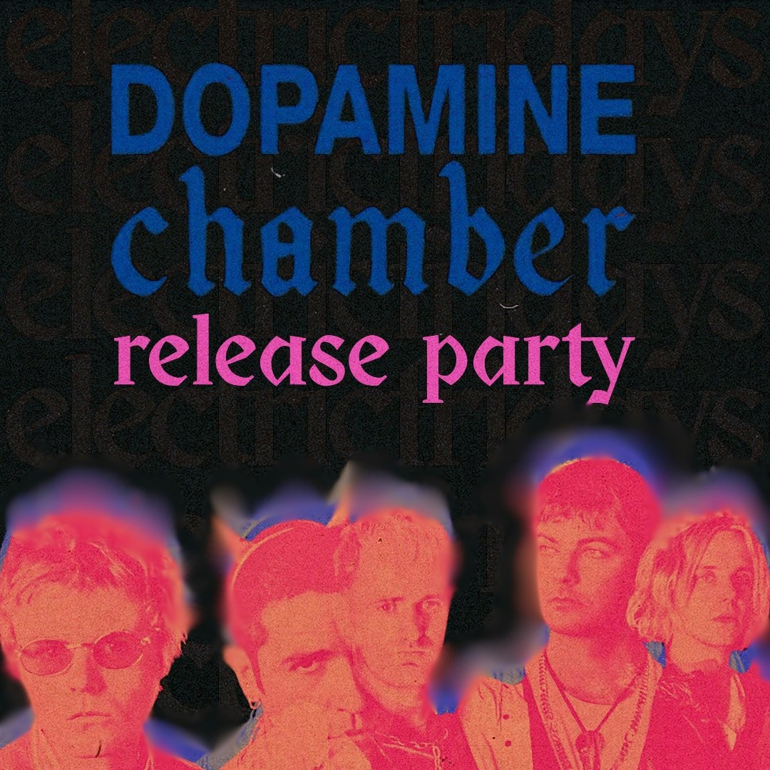 She's Electric: Dopamine Chamber Release Party