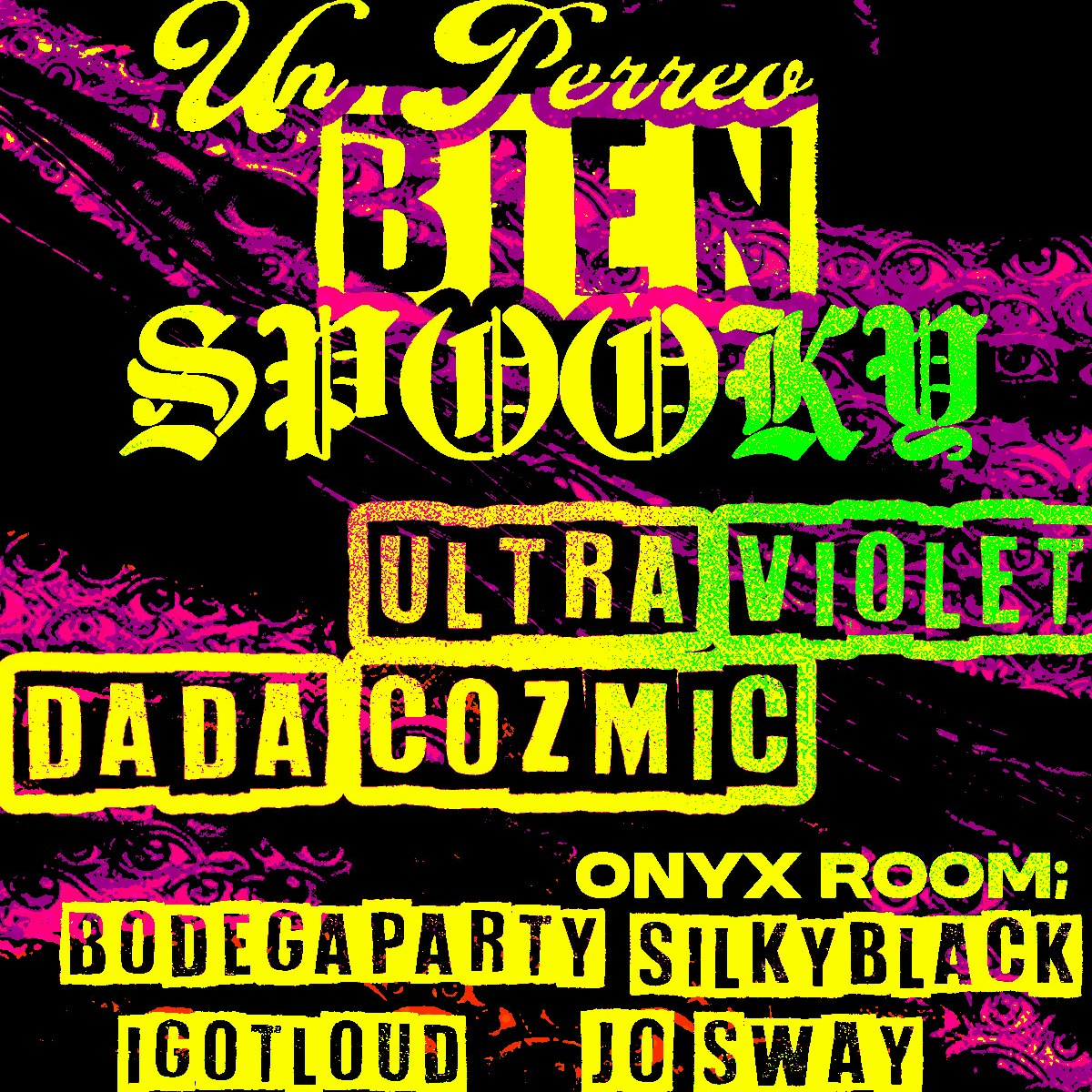 Gasolina Presents: Un Perreo Bien Spooky with Da Da Cozmic & Ultra Violet AND Onyx Room Takeover with Silky Black, Bodegaparty, Jo Sway, & IGOTLOUD
