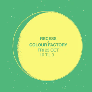 [Free RSVP] RECESS x Colour Factory