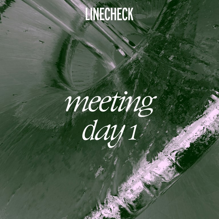 LINECHECK | MEETING DAY 1