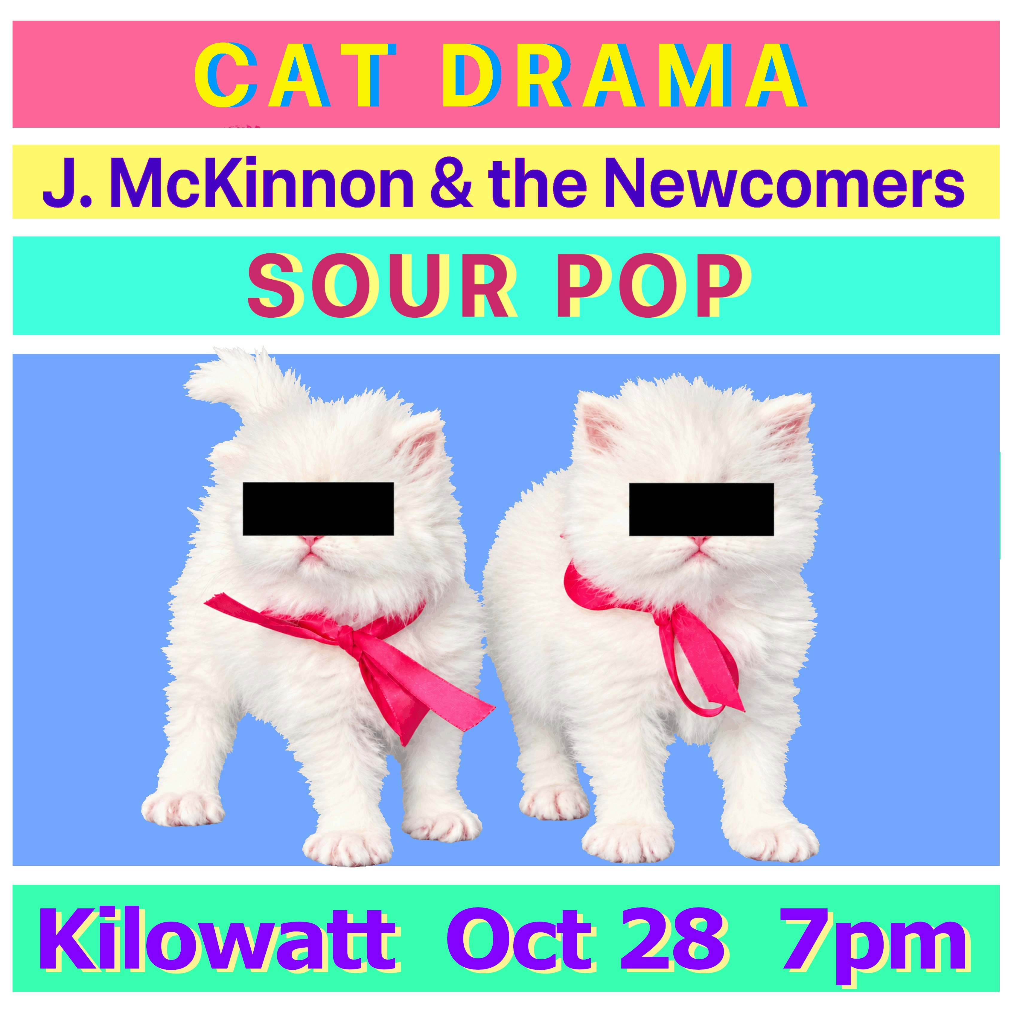 Official event artwork for CAT DRAMA, J McKinnon & Sour Pop