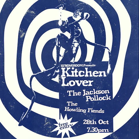Kitchen Lover + The Jackson Pollock + The Howling Fiends