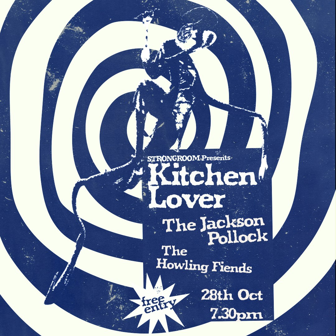Kitchen Lover + The Jackson Pollock + The Howling Fiends