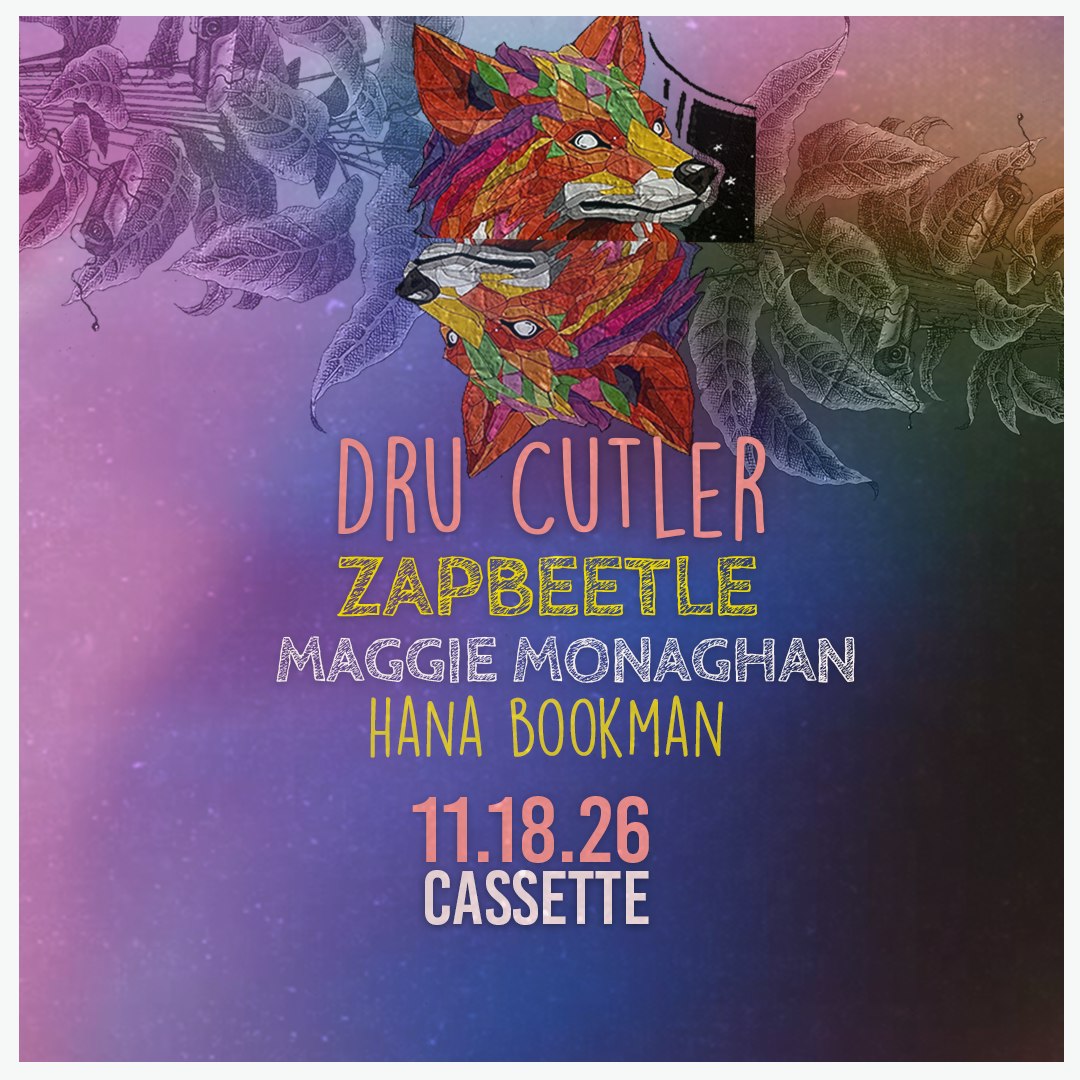 DRU CUTLER, ZAPBEETLE, MAGGIE MONAGHAN, HANA BOOKMAN - Cassette