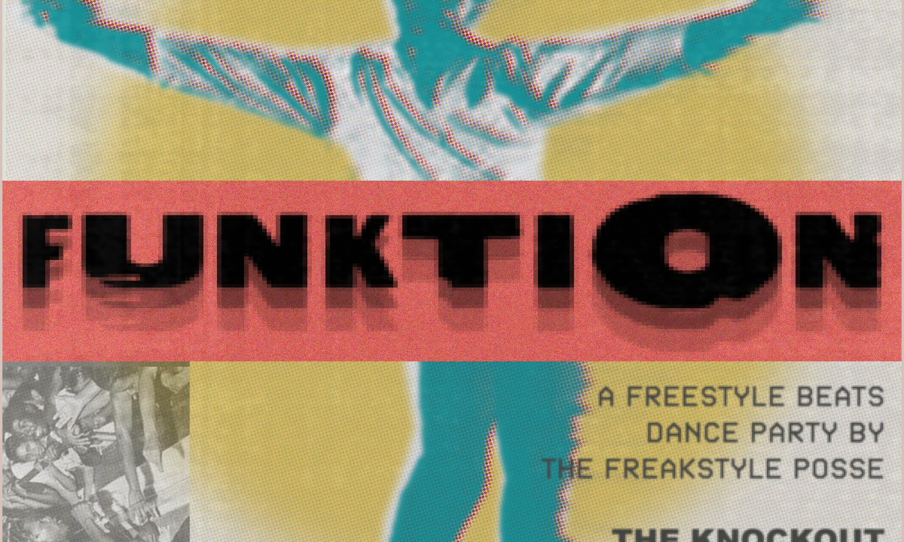 FUNKTION : A FREESTYLE & BEATS DANCE PARTY BY THE FREAKSTYLE POSSE